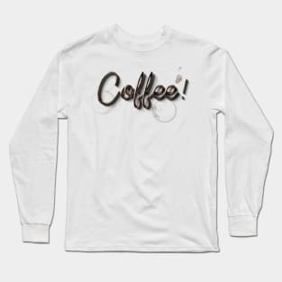 Coffee! Long Sleeve T-Shirt